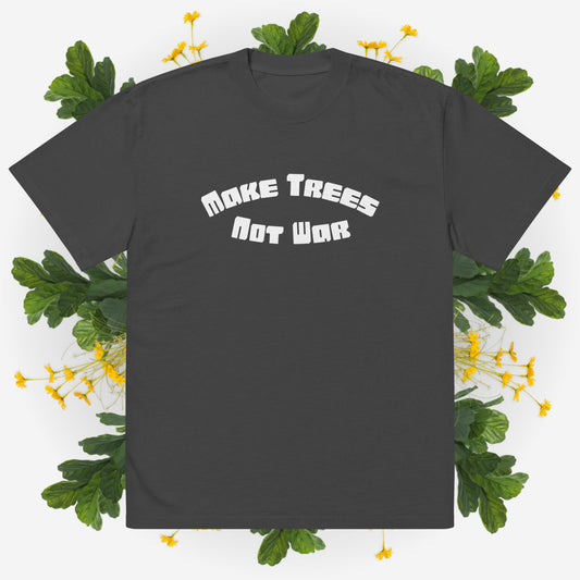make trees not war t-shirt