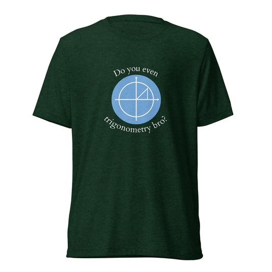 do you even trigonometry bro? t-shirt