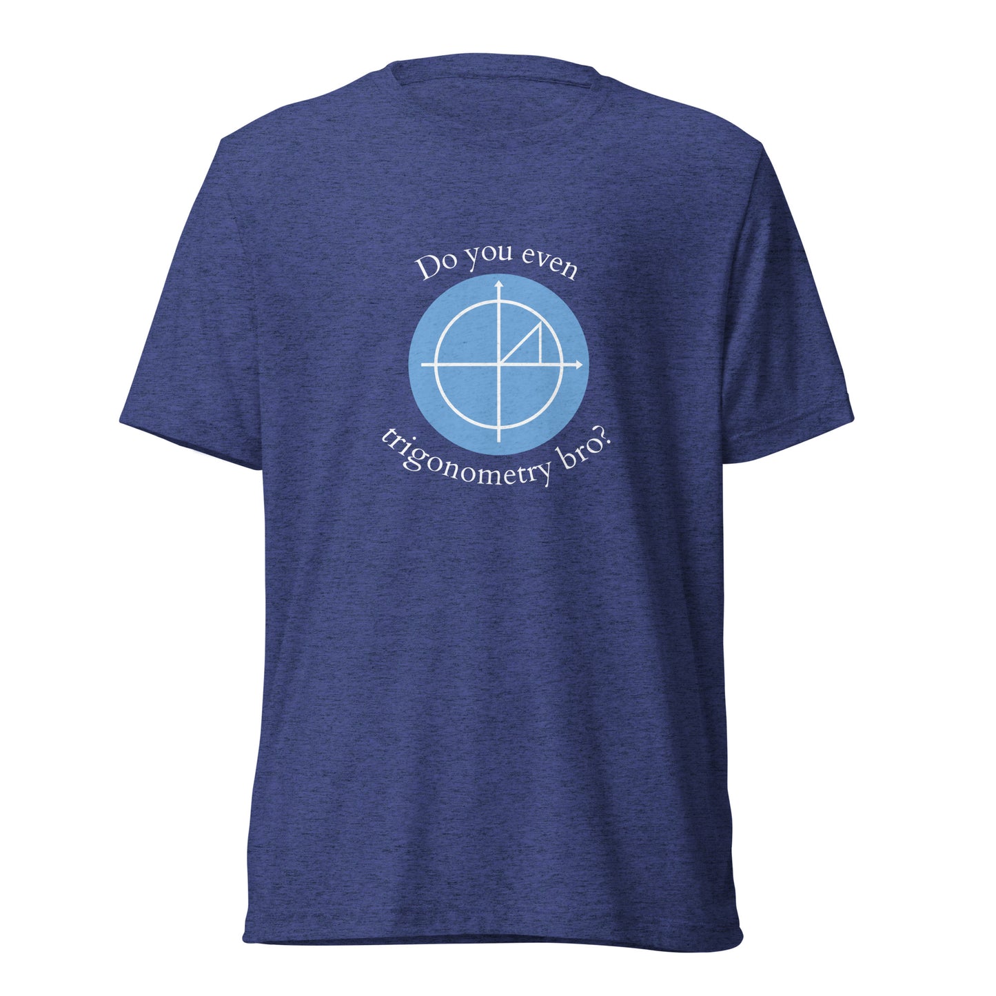 do you even trigonometry bro? t-shirt