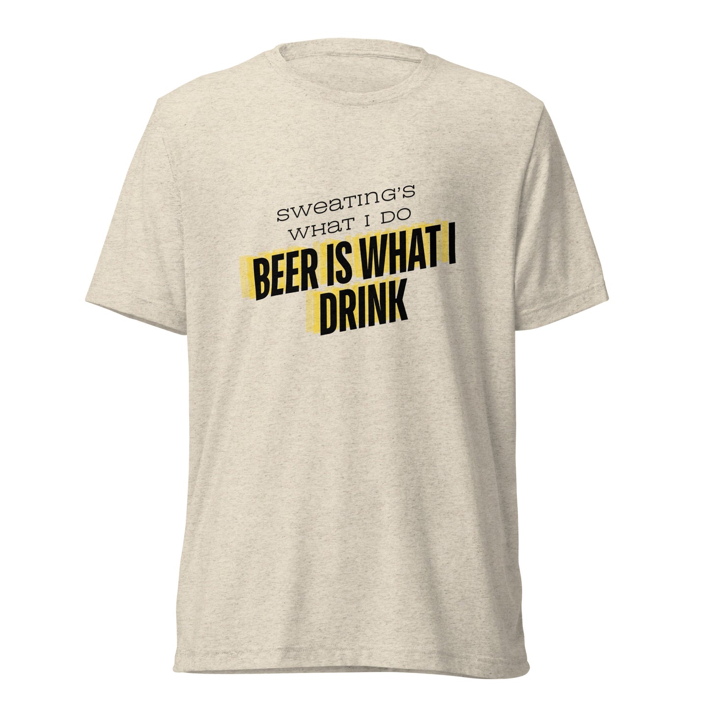 sweating's what I do, beer is what I drink t-shirt